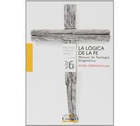 Lógica de la fe,La: Manual de Teología Dogmática: 6 (Biblioteca Comillas, Teología)