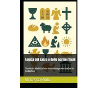 Logica del sacro e delle norme rituali: Strutture dialettiche e metodologie normative in Kodashim (Pilpul)