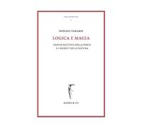 Logica e magia. Giovan Battista Della Porta e i segreti della natura (Dellaportiana. Studi e testi di filosofia naturale)