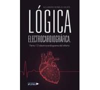 LÓGICA ELECTROCARDIOGRÁFICA. Parte I: El electrocardiograma del infarto