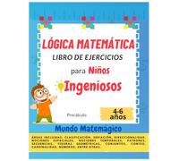Lógica Matemática libro de ejercicios para niños ingeniosos: Juegos Divertidos, Aprendizaje Significativo con Actividades Lúdicas para Estimular la ... Matemágico de Manera Divertida y Creativa"