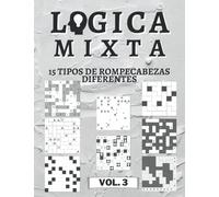 Logica Mixta Volumen 3 - 15 tipos de rompecabezas diferentes: 450 rompecabezas de lógica | para principiantes a profesionales | sólo rompecabezas resolubles | incluye soluciones.