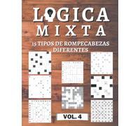 Logica Mixta Volumen 4 - 15 tipos de rompecabezas diferentes: 450 rompecabezas de lógica | para principiantes a profesionales | sólo rompecabezas resolubles | incluye soluciones.