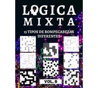 Logica Mixta Volumen 8 - 15 tipos de rompecabezas diferentes: 450 rompecabezas de lógica | para principiantes a profesionales | sólo rompecabezas resolubles | incluye soluciones.