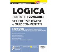 Logica per tutti i concorsi. Schede esplicative e quiz commentati. Con espansioni online. Con software con oltre 20.000 quiz per la simulazione delle ... di logica (Concorsi e abilitazioni)