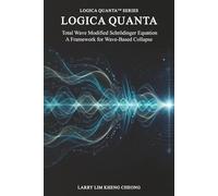 Logica Quanta: Total Wave Modified Schrödinger Equation: A Framework for Wave-Based Collapse: 3 (Logica Quanta Series)