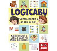 LOGICABU - Conta, pensa e gioca di più!: Giochi educativi di logica e numeri per bambini che crescono | 4-6 anni (Apprendimenti Felici)