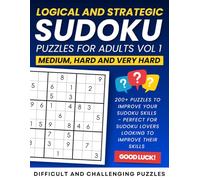Logical and Strategic Sudoku Puzzles for Adults Vol 1: Medium, Hard and Very Hard