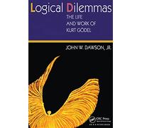 Logical Dilemmas: The Life and Work of Kurt Gödel