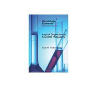 Logical Empiricism as Scientific Philosophy (Elements in the Philosophy of Science)