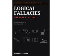 Logical Fallacies, One Page at a Time: A Visual Guide to 40 Bad Arguments