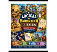 Logical & Mathematical Puzzle Book: Sharpen Your Mind with Fun, Educational, and Challenging Puzzles