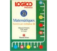 Logico Piccolo Matematiques Fitxer 21 Exercicis Multiplicar Ii Cicle I