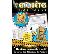 LOGIGRAMME - Enquêtes Logiques Adulte: Défiez votre Esprit avec ce livre d'énigmes à résoudre contenant 60 LOGIGRAMMES et 15 JEUX mystères / Règles, aides et solutions INCLUSES