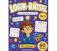Logik-Rätsel für schlaue Kinder: Vol. 2 · 60 knifflige Denk-Aufgaben ab 8 Jahren | Zahlenfolgen, Wort-Logik & Wahr-oder-Falsch | Mit Lösungen