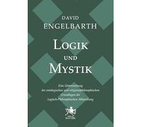 Logik und Mystik: Eine Untersuchung der Ontologischen und religionsphilosophischen Grundlagen der Logisch-Philosophischen Abhandlung