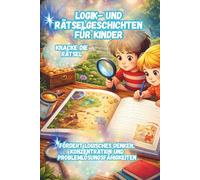 Logik- und Rätselgeschichten für Kinder Knacke die Rätsel: Fördert logisches Denken, Konzentration und Problemlösungsfähigkeiten | Für die 1.-5. Klasse