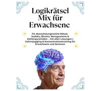 Logikrätsel Mix für Erwachsene: 114 abwechslungsreiche Rätsel: Sudoku, Binairo, Nonogramme & Zahlenpyramiden - mit allen Lösungen | Gehirnjogging & Konzentrationstraining für Erwachsene und Senioren