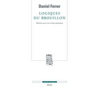 Logiques du brouillon: Modèles pour une critique génétique (Poétique)