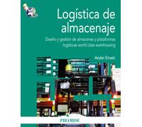Logística de almacenaje: Diseño y gestión de almacenes y plataformas logísticas world class warehousing (Economía y Empresa)