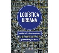 Logística urbana: La ciudad en la cadena de suministro (Gestión del transporte)
