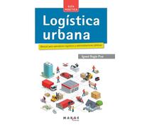 Logística urbana. Manual para operadores logísticos y administraciones públicas: 0 (Gestión logística)