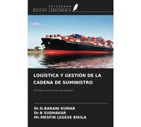 LOGÍSTICA Y GESTIÓN DE LA CADENA DE SUMINISTRO: Principios, prácticas y estrategias