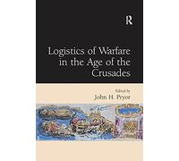 Logistics of Warfare in the Age of the Crusades