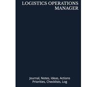 LOGISTICS OPERATIONS MANAGER: Journal, Notes, Ideas, Actions, Priorities, Checklists, Log | Tool for Daily Goal Setting Tracker | Time Management | ... Journal Office Book Gifts for Meetings