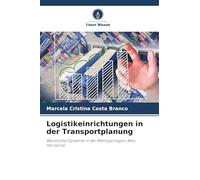 Logistikeinrichtungen in der Transportplanung: Räumliche Dynamik in der Metropolregion Belo Horizonte
