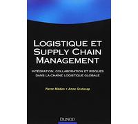 Logistique et supply chain management: Intégration, collaboration et risques dans la chaîne logistique globale