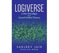 Logiverse: A New Paradigm for a Grand Unified Theory