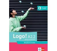 Logo! a2.2, libro de ejercicios: Deutsch für Jugendliche. Übungsbuch mit Audios