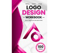 LOGO DESIGN WORKBOOK: 100 PAGES (6X9 SIZE) (The Professional Logo Design Workbook Series)