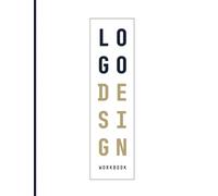 Logo Design Workbook for Beginners: Graphic Design for Everyone, Branding and Identity, 8.5x11