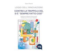 Logoi dell'innovazione. Contro la trappola del si è «sempre fatto così»