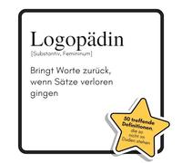 Logopädin: Bringt Worte zurück, wenn Sätze verloren gingen. Das lustige Geschenkbuch für Mann, Frau, Kollege, Freund zu Geburtstag, Weihnachten