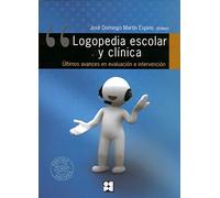 Logopedia Escolar y Clinica. Últimos avances en evaluación e intervención: Últimos avances en evaluación e intervención: Ã ltimos avances en evaluación e intervención: 26 (Lenguaje y comunicación)