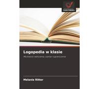 Logopedia w klasie: Możliwości wdrożenia, szanse i ograniczenia