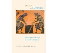Logos and Muthos: Philosophical Essays in Greek Literature (SUNY Series in Ancient Greek Philosophy)