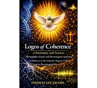 Logos of Coherence: Photographs, Sound, and Electromagnetic Imprinting as Pathways to the Molecular Magnetic Field and its Physiological Effects
