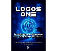 Logos One: Redefinindo a Educação no Terceiro Milênio: 2ª Edição Revisada: Redefinindo a Educação no Terceiro Milênio: 2a Edição Revisada