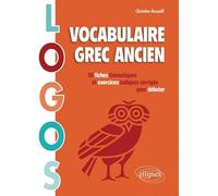 Logos. Vocabulaire grec ancien. 50 fiches thématiques et exercices ludiques pour débuter