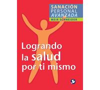 Logrando La Salud Por Ti Mismo (Sanacion Personal Avanzada)