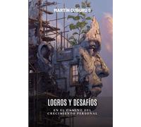 Logros y Desafíos en el Camino del Crecimiento Personal: Superando Fracasos y Celebrando Éxitos en la Búsqueda del Desarrollo
