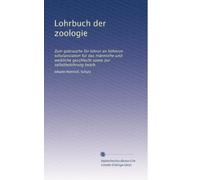 Lohrbuch der zoologie: Zum gobrauche für lohror an höhoron schulanstalton für das männliche und weibliche geschlecht sowie zur selbstbolohrung bearb