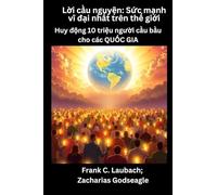 Lời cầu nguyện - Sức mạnh vĩ đại nhất trên thế giới - Huy động 10 triệu người cầu bầu cho các QUỐC GIA