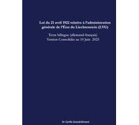 Loi du 21 avril 1922 relative à l’administration générale de l’État du Liechtenstein (LVG): Texte bilingue (allemand-français) version consolidée au 10 juin 2025