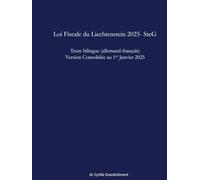 Loi Fiscale du Liechtenstein 2025 - SteG: Texte bilingue (allemand-français) Version consolidée au 1er janvier 2025 (LCBI - Les Codes Bilingues Inédits)