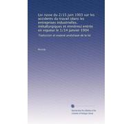 Loi russe du 2/15 juin 1903 sur les accidents du travail (dans les entreprises industrielles, métallurgiques et minières) entrée en vigueur le 1/14 ... Traduction et exposé analytique de la loi